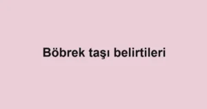 bobrek-tasi-belirtileri