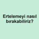 ertelemeyi-nasil-birakabiliriz