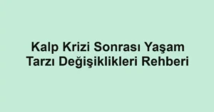 kalp-krizi-sonrasi-yasam-tarzi-degisiklikleri-rehberi